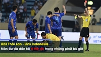 Màn ẩu đả dẫn đến 4 thẻ đỏ liên tiếp cuối trận U23 Thái Lan - U23 Indonesia